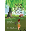 Abby and the Enchanted Willow: A Story of Friendship and Acceptance - Paperback