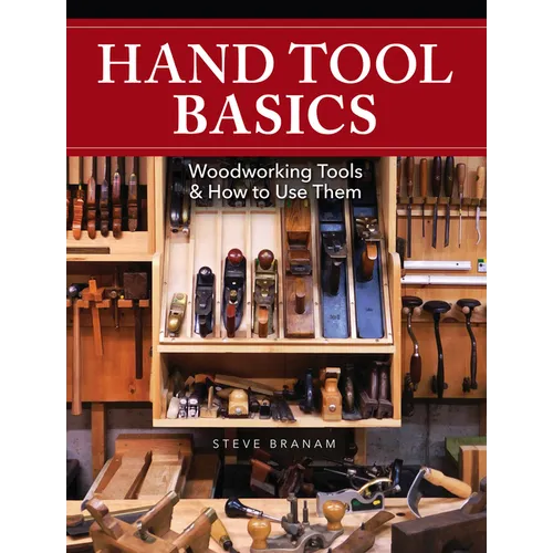 Hand Tool Basics: Woodworking Tools and How to Use Them - Hardcover