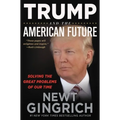 Trump and the American Future: Solving the Great Problems of Our Time - Hardcover