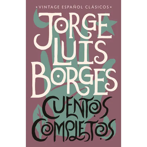 Cuentos Completos / Complete Short Stories: Jorge Luis Borges - Paperback