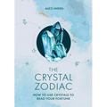 The Crystal Zodiac: How to Use Crystals to Read Your Fortune - Hardcover