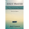 Jesus' Prayer: The Christian Story-Notes of an Explorer: Notes of an Explorer - Paperback