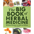 The Big Book of Herbal Medicine: 300 Natural Remedies for Health and Wellness - Paperback