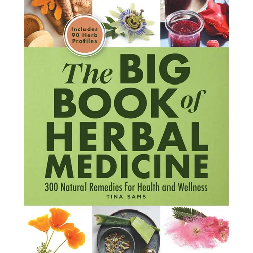The Big Book of Herbal Medicine: 300 Natural Remedies for Health and Wellness - Paperback