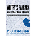 Whitey's Payback: And Other True Stories of Gangsterism, Murder, Corruption, and Revenge - Paperback