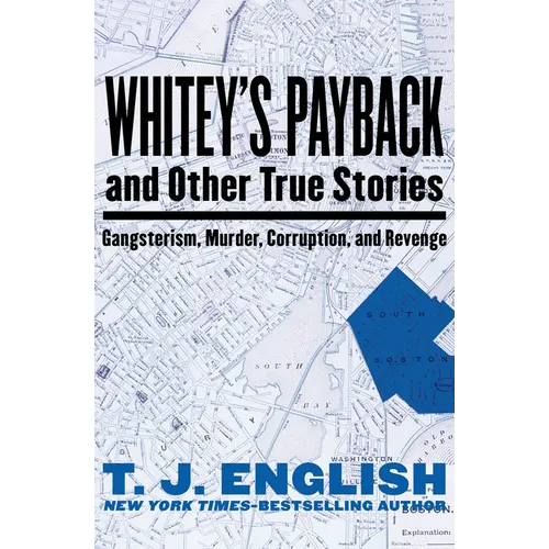 Whitey's Payback: And Other True Stories of Gangsterism, Murder, Corruption, and Revenge - Paperback