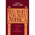 Reformed Theology in America: A History of Its Modern Development - Paperback