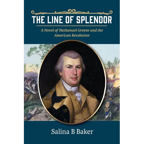 The Line of Splendor: A Novel of Nathanael Greene and the American Revolution - Paperback