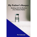 My Father's Keeper: Dealing With the Residue of an Absent Father - Paperback