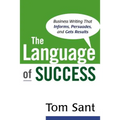 The Language of Success: Business Writing That Informs, Persuades, and Gets Results - Paperback