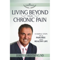 Living Beyond Your Chronic Pain: 8 Simple Steps to a Pain-Free and Healthy Life - Paperback