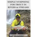 Simple Nymphing for Trout in Rivers & Streams - Paperback