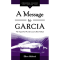 A Message to Garcia: The Original Plus Life Lessons by Elbert Hubbard - Paperback