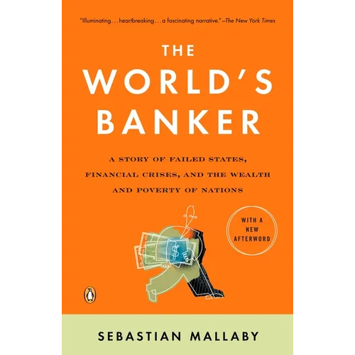 The World's Banker: A Story of Failed States, Financial Crises, and the Wealth and Poverty of Nations - Paperback
