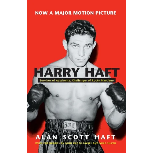 Harry Haft: Survivor of Auschwitz, Challenger of Rocky Marciano - Hardcover