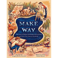 Make Way: The Story of Robert McCloskey, Nancy Schön, and Some Very Famous Ducklings - Hardcover