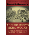 Archie Meets Nero Wolfe: A Prequel to Rex Stout's Nero Wolfe Mysteries - Paperback