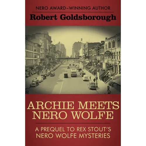Archie Meets Nero Wolfe: A Prequel to Rex Stout's Nero Wolfe Mysteries - Paperback