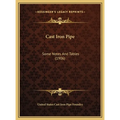 Cast Iron Pipe: Some Notes And Tables (1906) - Hardcover