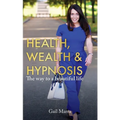 Health, Wealth & Hypnosis 'The way to a beautiful life' - Paperback