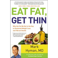 Eat Fat, Get Thin: Why the Fat We Eat Is the Key to Sustained Weight Loss and Vibrant Health - Hardcover
