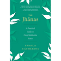 The Jhanas: A Practical Guide to Deep Meditative States - Paperback