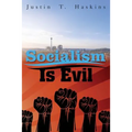 Socialism Is Evil: The Moral Case Against Marx's Radical Dream - Paperback