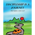 Discipleship Is a Journey: After baptism, what's next? - Paperback