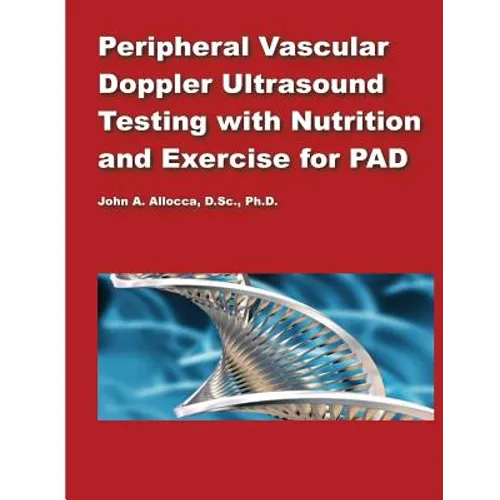 Peripheral Vascular Doppler Ultrasound Testing with Nutrition and Exercise for P - Paperback