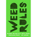 Weed Rules: Blazing the Way to a Just and Joyful Marijuana Policy - Paperback
