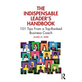 The Indispensable Leader's Handbook: 101 Tips from a Top-Ranked Business Coach - Paperback