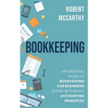 Bookkeeping: An Essential Guide to Bookkeeping for Beginners along with Basic Accounting Principles - Hardcover