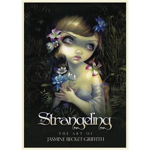 Strangeling: The Art of Jasmine Becket-Griffith - Hardcover
