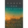 Under Far Horizons - Selected Poetry of Willa Cather - Hardcover
