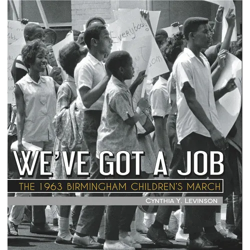 We've Got a Job: The 1963 Birmingham Children's March - Hardcover