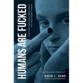 Humans Are Fucked - Paperback