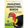 Amazing Annoying Birds - Living with Australian Brush-turkeys - Paperback
