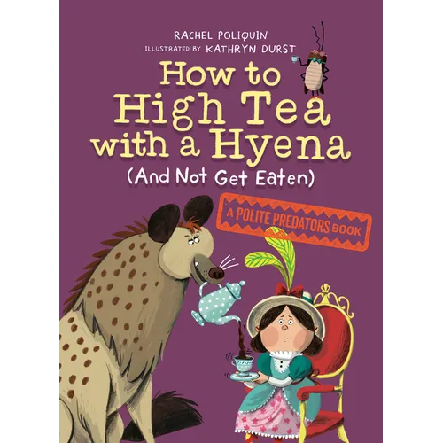 How to High Tea with a Hyena (and Not Get Eaten) - Paperback
