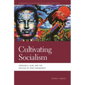 Cultivating Socialism: Venezuela, Alba, and the Politics of Food Sovereignty - Paperback