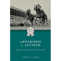 Affirmed and Alydar: Racing's Greatest Rivalry - Paperback