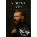 Vincent van Gogh: A Life From Beginning to End - Paperback