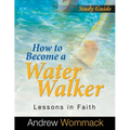 How to Become a Water Walker Study Guide: Lessons in Faith - Paperback