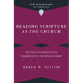 Reading Scripture as the Church: Dietrich Bonhoeffer's Hermeneutic of Discipleship - Paperback