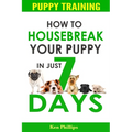 How To Housebreak Your Puppy in Just 7 Days! - Paperback