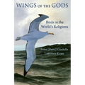 Wings of the Gods: Birds in the World's Religions - Hardcover