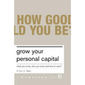 Grow Your Personal Capital: What You Know, Who You Know and How to Use It - Paperback