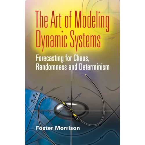 The Art of Modeling Dynamic Systems: Forecasting for Chaos, Randomness, and Determinism - Paperback