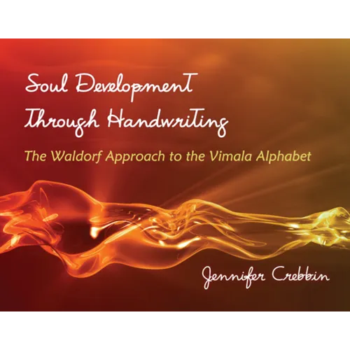 Soul Development Through Handwriting: The Waldorf Approach to the Vimala Alphabet - Paperback