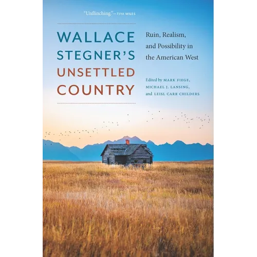 Wallace Stegner's Unsettled Country: Ruin, Realism, and Possibility in the American West - Paperback