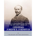 The Last Confederate in the Field: The Life and Career of General Joseph E. Johnston - Paperback